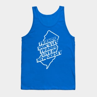 Friends Don't Let Friends Live In New Jersey Tank Top